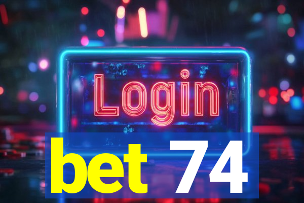 bet 74